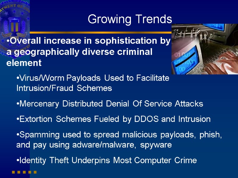 Growing Trends Virus/Worm Payloads Used to Facilitate Intrusion/Fraud Schemes Mercenary Distributed Denial Of Service